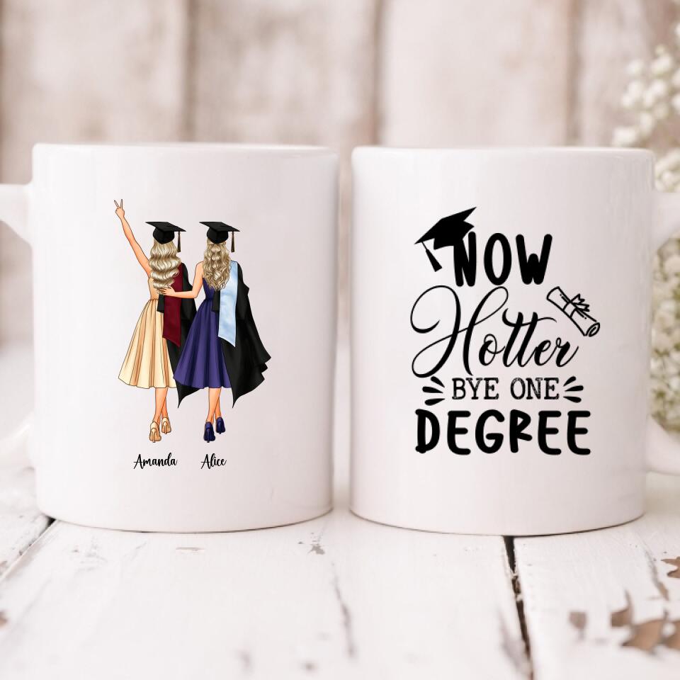 Graduation Besties - " Now Hotter By One Degree " Personalized Mug - CUONG-CML-20220114-03