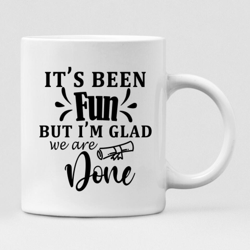 Graduation Besties - " It’s Been Fun But I’m Glad We Are Done " Personalized Mug - CUONG-CML-20220114-03
