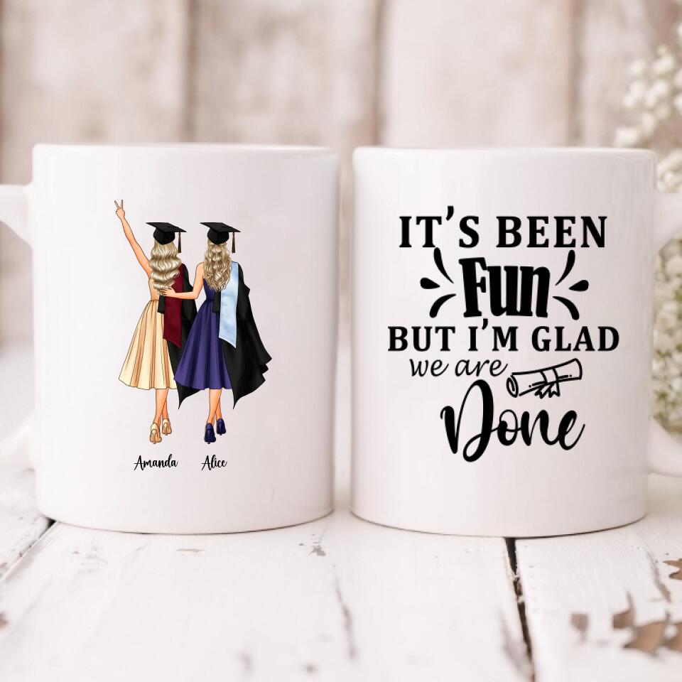Graduation Besties - " It’s Been Fun But I’m Glad We Are Done " Personalized Mug - CUONG-CML-20220114-03