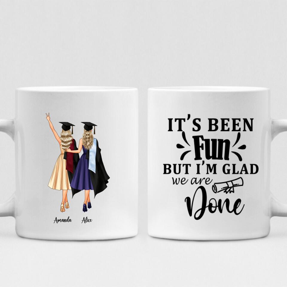 Graduation Besties - " It’s Been Fun But I’m Glad We Are Done " Personalized Mug - CUONG-CML-20220114-03