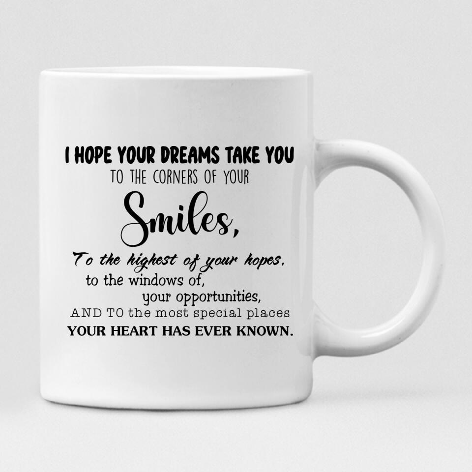 Graduation Besties - " I hope your dreams take you to the corners of your smiles, to the highest of your hopes, to the windows of your opportunities, and to the most special places your heart has ever known " Personalized Mug - CUONG-CML-20220114-03
