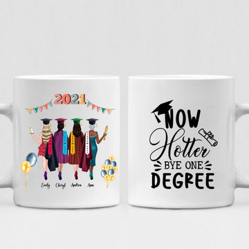Graduation Girls - " Now Hotter By One Degree " Personalized Mug - CUONG-CML-20220110-04