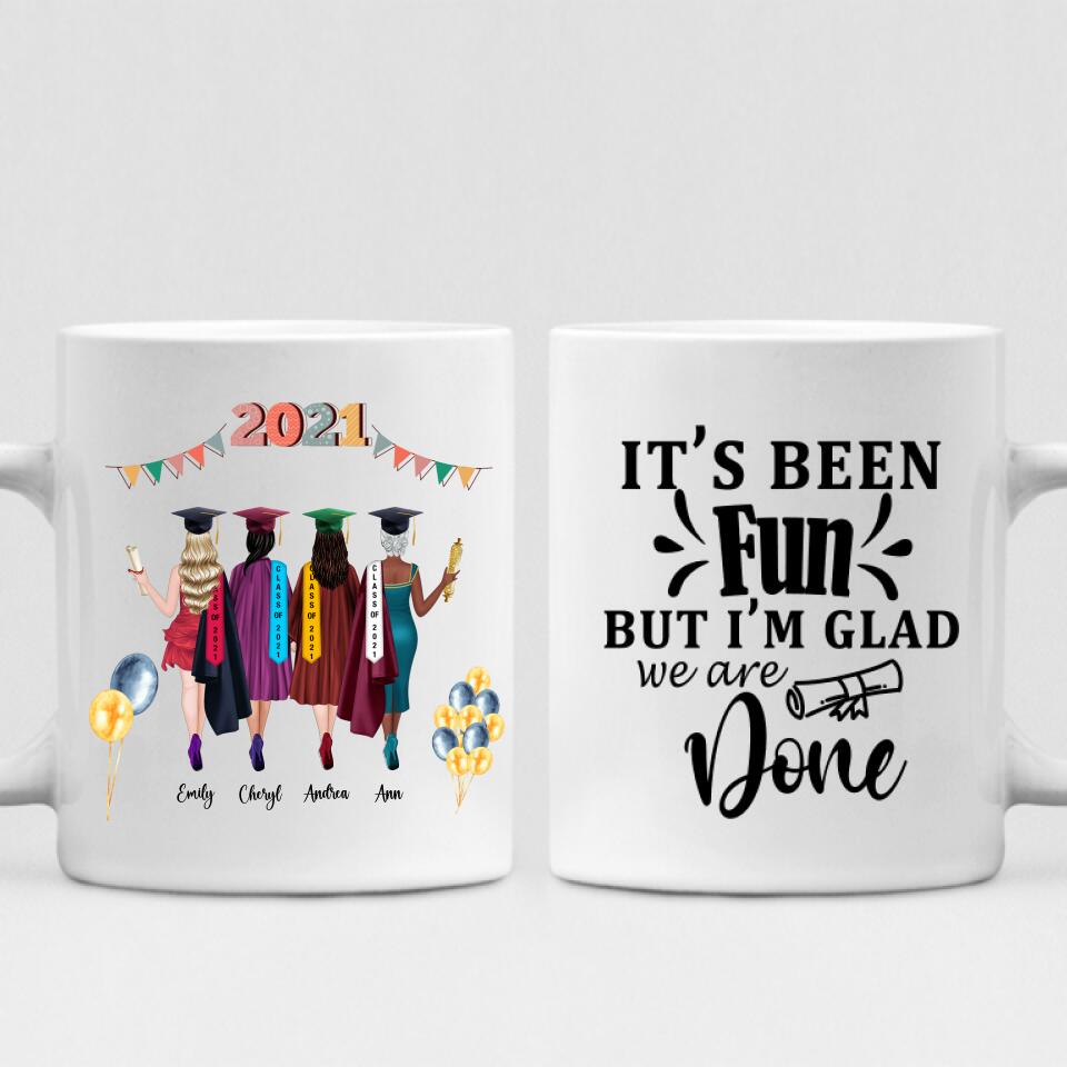Graduation Girls - " It’s Been Fun But I’m Glad We Are Done " Personalized Mug - CUONG-CML-20220110-04