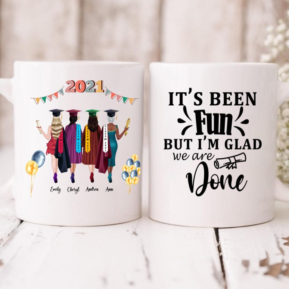 Graduation Girls - " It’s Been Fun But I’m Glad We Are Done " Personalized Mug - CUONG-CML-20220110-04