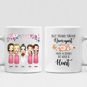 Wedding With Besties - " Best Friends Forever Never Apart May Be In Distance But Never At Heart " Personalized Mug - VIEN-CML-20220218-01