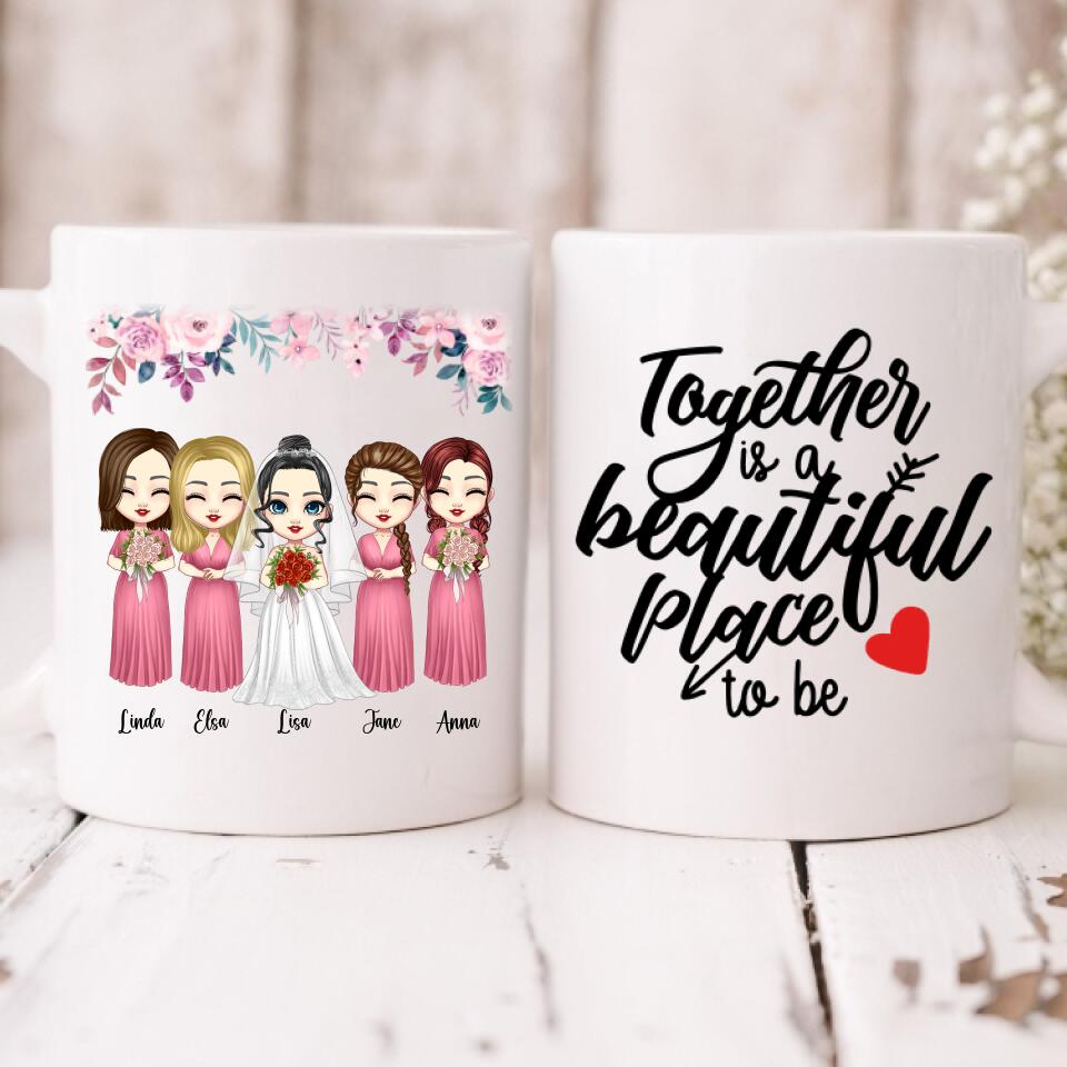 Wedding With Besties - " Together Is A Beautiful Place To Be " Personalized Mug - VIEN-CML-20220218-01