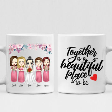 Wedding With Besties - " Together Is A Beautiful Place To Be " Personalized Mug - VIEN-CML-20220218-01