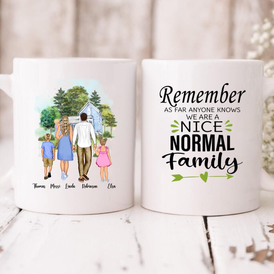 Family Home - " Remember As Far As Anyone Knows. We Are A Nice Normal Family " Personalized Mug - VIEN-CML-20220225-01