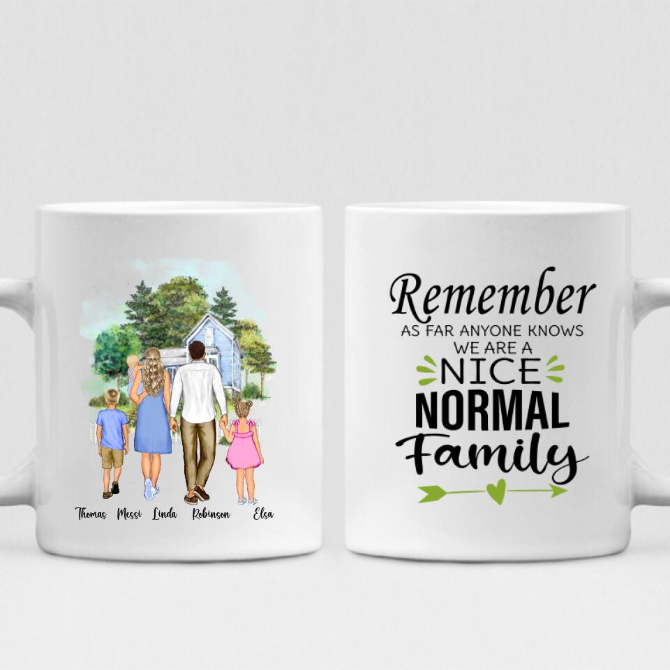 Family Home - " Remember As Far As Anyone Knows. We Are A Nice Normal Family " Personalized Mug - VIEN-CML-20220225-01