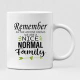 The Sunflower Family - " Remember As Far As Anyone Knows. We Are A Nice Normal Family " Personalized Mug - PHUOC-CML-20220218-02