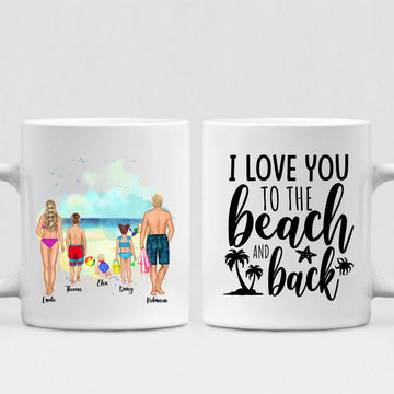 Family Summer Beach - " I Love You To The Beach & Back " Personalized Mug - VIEN-CML-20220224-02
