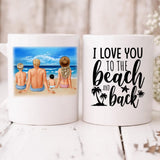 Family On The Beach - " I Love You To The Beach & Back " Personalized Mug - CUONG-CML-20220114-02