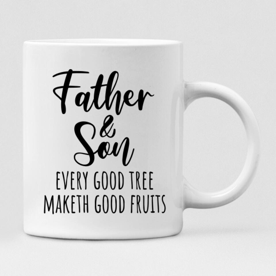Father And Son - " Father and Son Every Good Tree Maketh Good Fruits " Personalized Mug - PHUOC-CML-20220221-04
