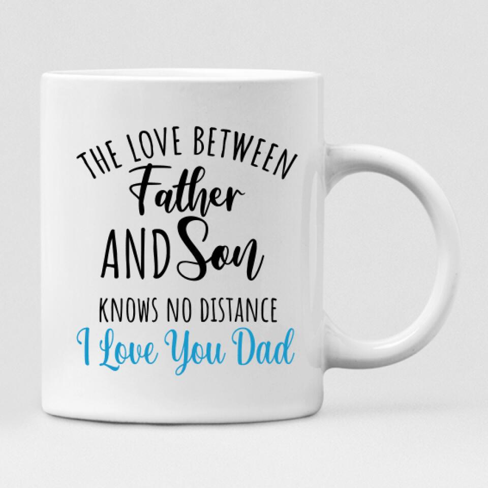 Father And Son - " The Love Between Father & Son Knows No Distance I Love You Dad " Personalized Mug - PHUOC-CML-20220221-04
