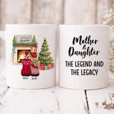 Christmas Mother And Daughter - " Mother And Daughter The Legend & The Legacy " Personalized Mug - PHUOC-CML-20220221-03