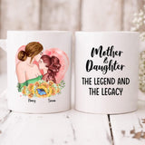 Mother And Daughter - " Mother And Daughter The Legend & The Legacy " Personalized Mug - CUONG-CML-20220106-04