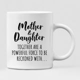 Mother And Daughter - " Mothers And Daughter Together Are A Powerful Force To Be Reckoned With " Personalized Mug - CUONG-CML-20220106-04