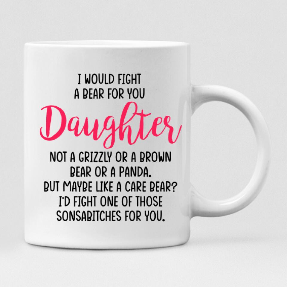Mom And Daughter Christmas - " I Would Fight A Bear For You Daughter " Personalized Mug - NGUYEN-CML-20220115-02