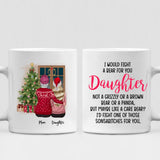 Mom And Daughter Christmas - " I Would Fight A Bear For You Daughter " Personalized Mug - NGUYEN-CML-20220115-02