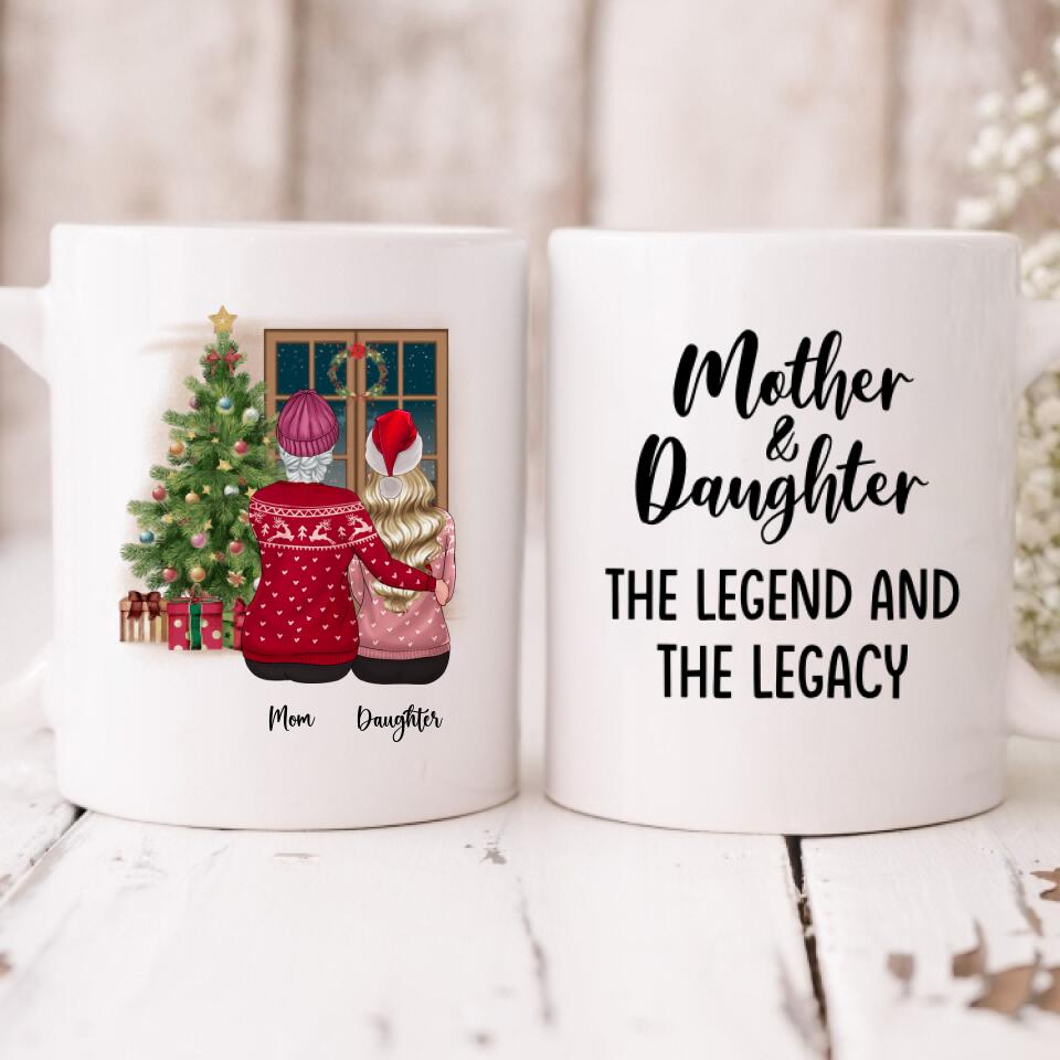 Mom And Daughter Christmas - " Mother And Daughter The Legend & The Legacy " Personalized Mug - NGUYEN-CML-20220115-02