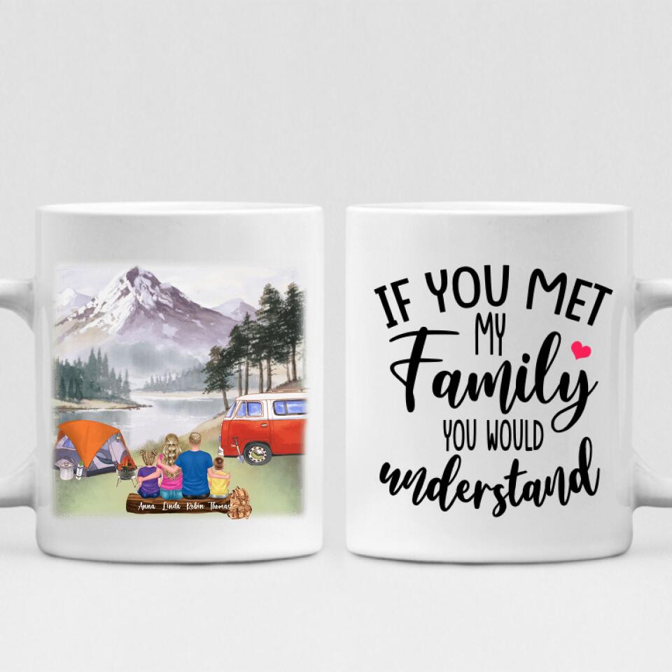 Family Camping - " If You Met My Family You Would Understand " Personalized Mug - VIEN-CML-20220218-02