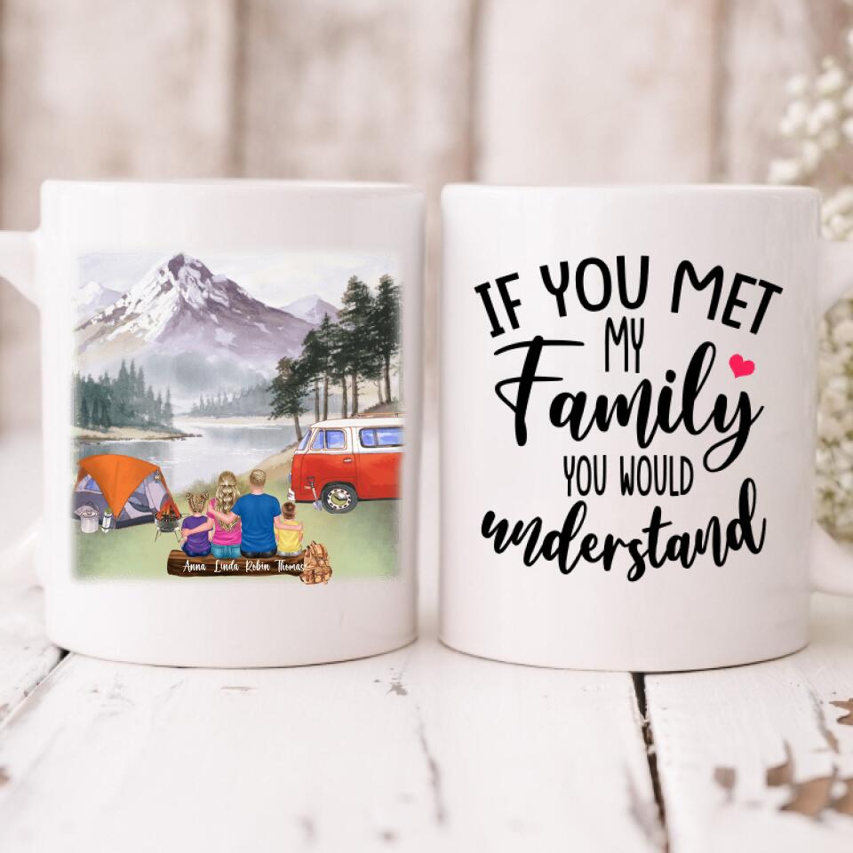 Family Camping - " If You Met My Family You Would Understand " Personalized Mug - VIEN-CML-20220218-02
