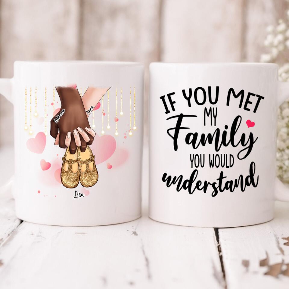 Family love - " If You Met My Family You Would Understand " Personalized Mug - VIEN-CML-20220110-02