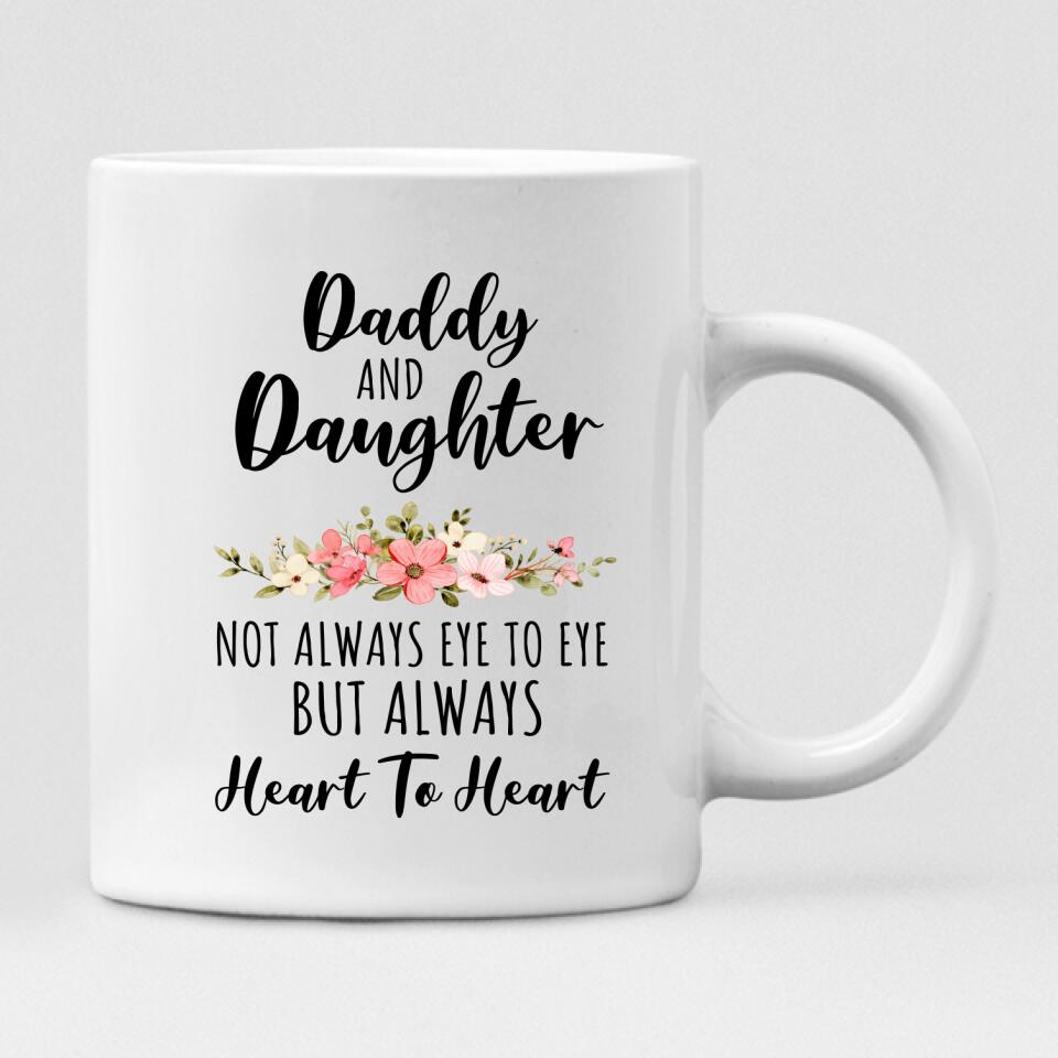 Best Father And Daughter Trips - " Daddy And Daughter Not Always Eye To Eye But Always Heart To Heart " Personalized Mug - VIEN-CML-20220219-02
