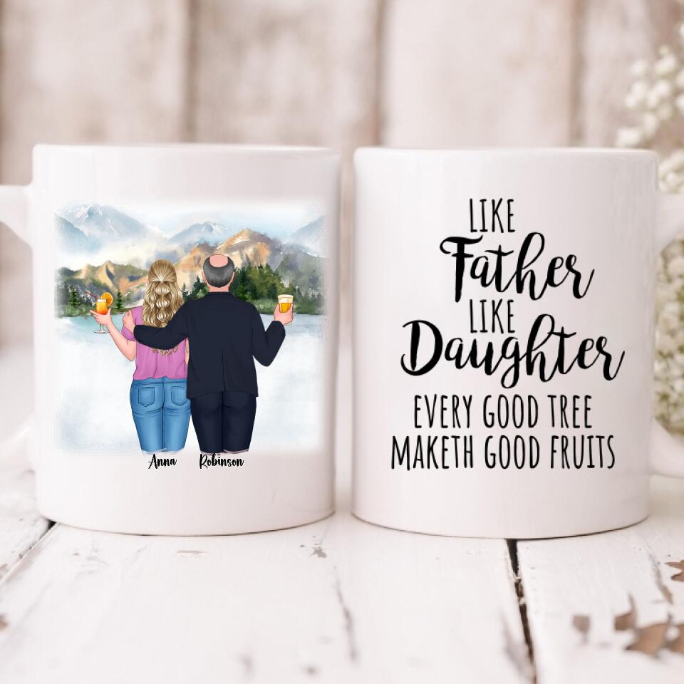 Best Father And Daughter Trips - " Like Father Like Daughter Every Good Tree Maketh Good Fruits " Personalized Mug - VIEN-CML-20220219-02