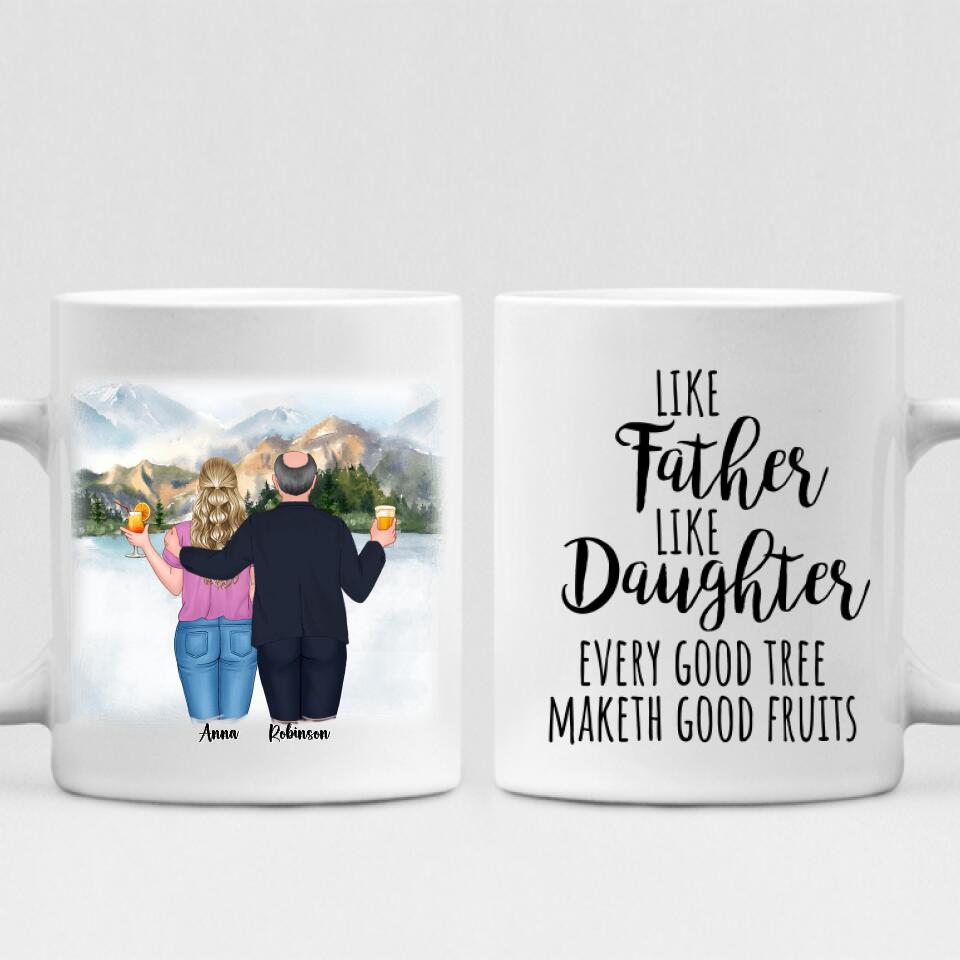 Best Father And Daughter Trips - " Like Father Like Daughter Every Good Tree Maketh Good Fruits " Personalized Mug - VIEN-CML-20220219-02