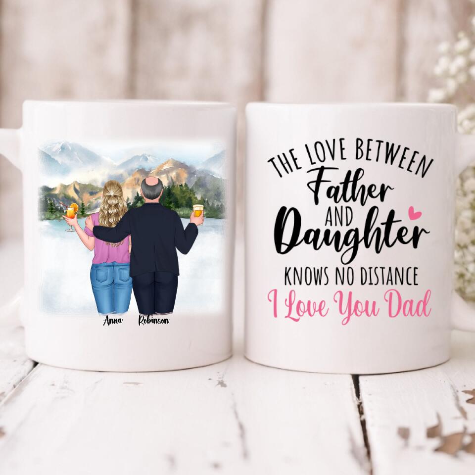 Best Father And Daughter Trips - " The Love Between Father & Daughter Knows No Distance I Love You Dad " Personalized Mug - VIEN-CML-20220219-02