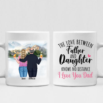 Best Father And Daughter Trips - " The Love Between Father & Daughter Knows No Distance I Love You Dad " Personalized Mug - VIEN-CML-20220219-02