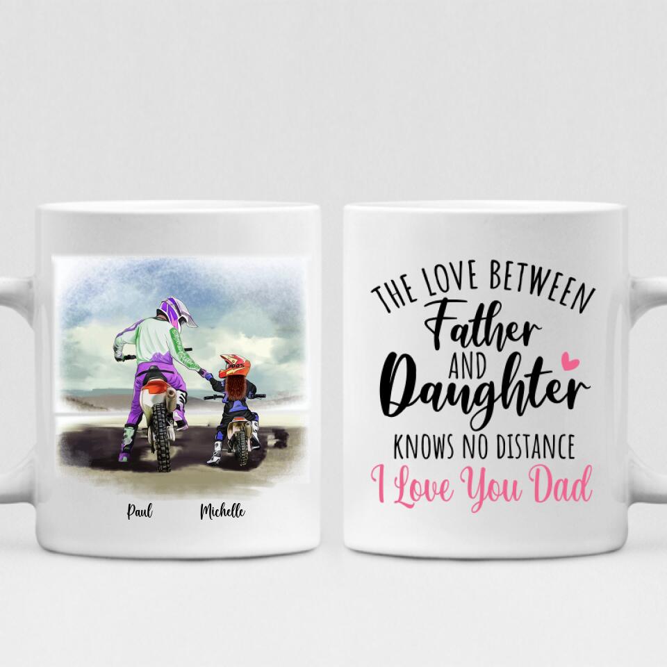Father and Daughter Motorcycling - " The Love Between Father & Daughter Knows No Distance I Love You Dad " Personalized Mug - CUONG-CML-20220105-03