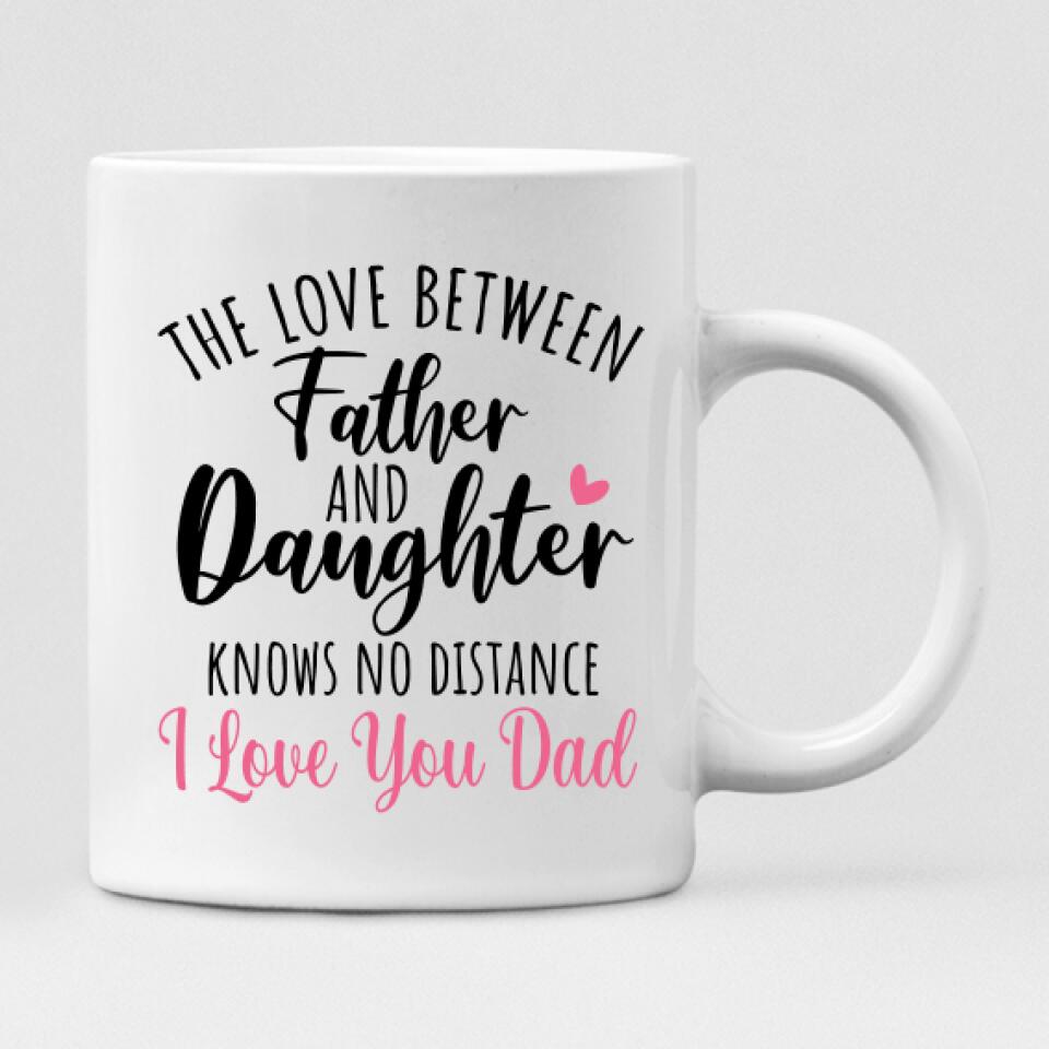 Father and Daughter With Cat - " The Love Between Father & Daughter Knows No Distance I Love You Dad " Personalized Mug - CUONG-CML-20220106-02