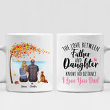 Father and Daughter With Cat - " The Love Between Father & Daughter Knows No Distance I Love You Dad " Personalized Mug - CUONG-CML-20220106-02