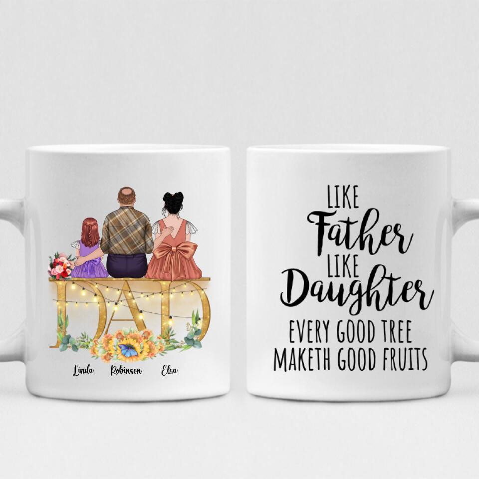 Father With Two Daughters - " Like Father Like Daughter Every Good Tree Maketh Good Fruits " Personalized Mug - CUONG-CML-20220114-01
