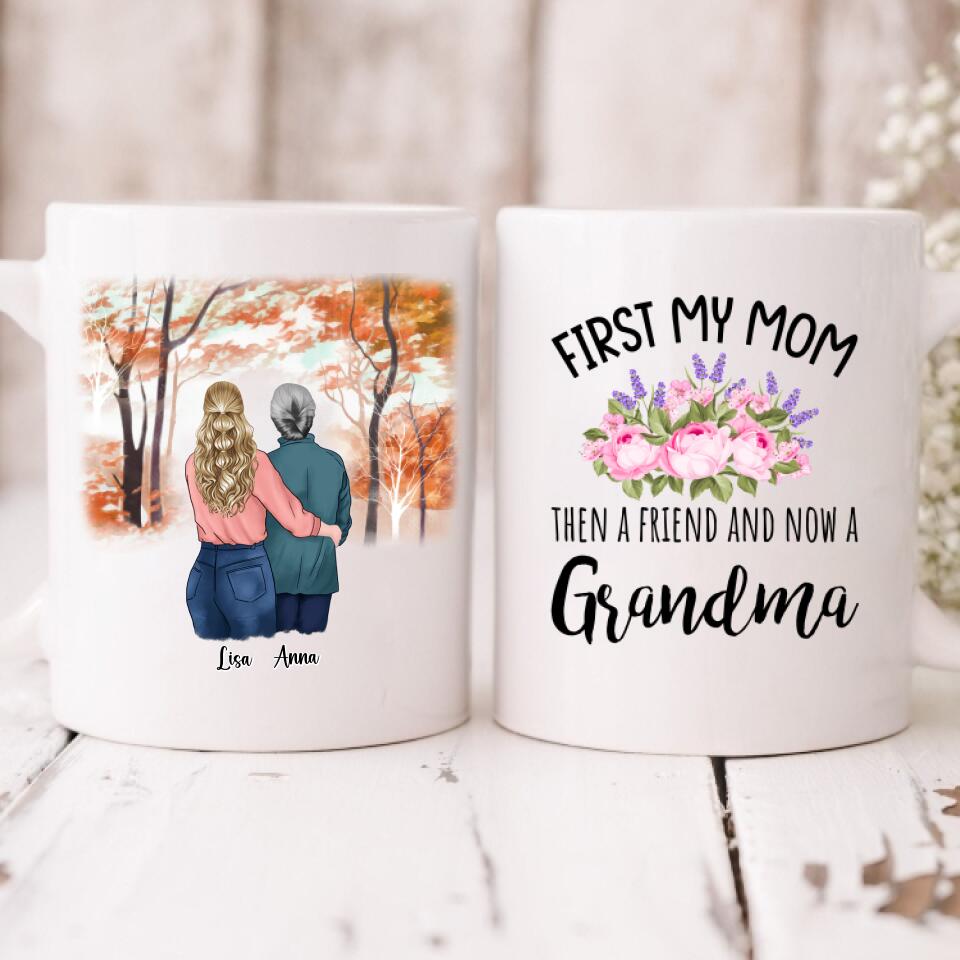 Grandmother And Daughter - " First My Mom Then A Friend, And Now A Grandma" Personalized Mug - VIEN-CML-20220105-03
