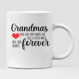 Grandmother And Daughter - " Grandmas Hold Our Tiny Hands For Just A Little While But Our Hearts Forever " Personalized Mug - VIEN-CML-20220105-03
