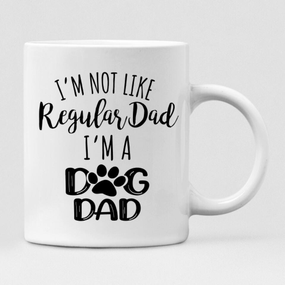 Dog Dad Haloween - " I'm Not Like Regular Dad I'm A Dog Dad " Personalized Mug - PHUOC-CML-20220222-02