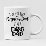 Vacation With Pets Friends - " I'm Not Like Regular Dad I'm A Dog Dad " Personlized Mug - VIEN-CML-20220107-05