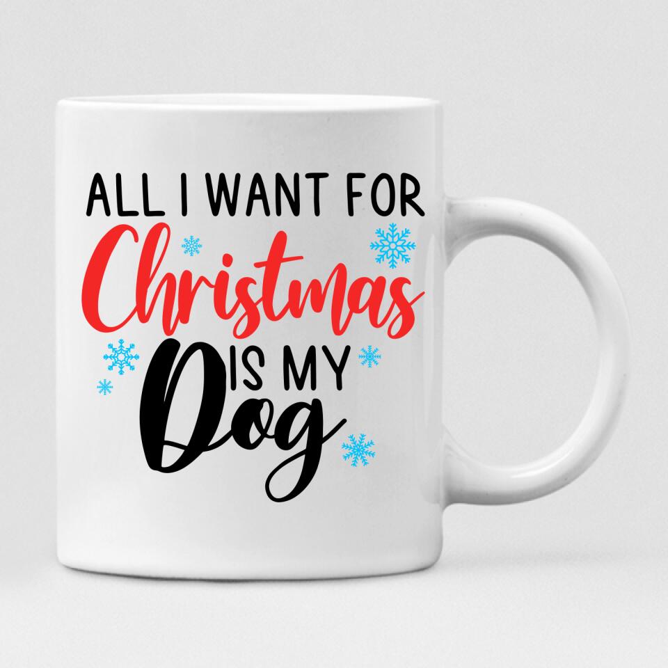 Dog Christmas - " All I Want For Christmas Is My Dog " Personalized Mug - VIEN-CML-20220222-01
