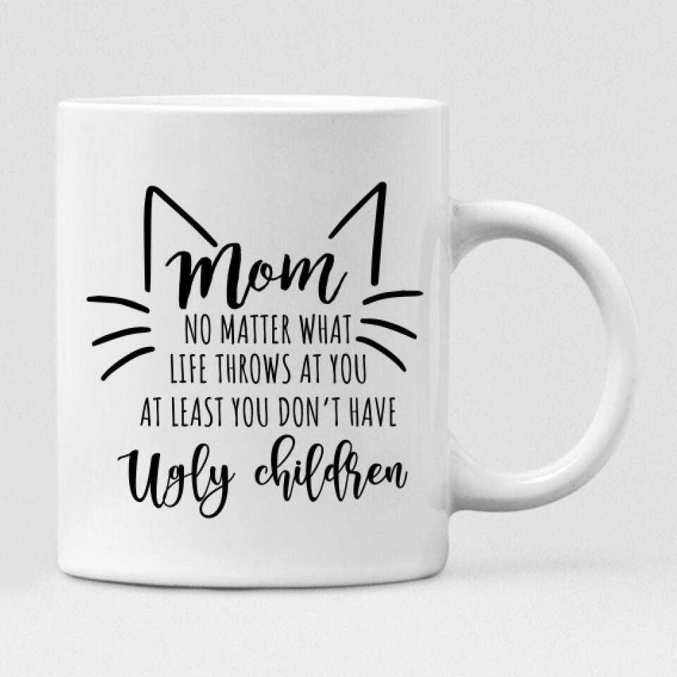 Halloween Girl With Cats - " Mom, No Matter What Life Throws At You At Least You Don't Have Ugly Children " Personalized Mug - CUONG-CML-20220110-01