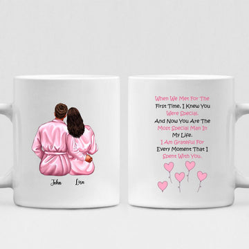 Valentine Couple - "When We Met For The First Time, I Knew You Were Special. And Now You Are The Most Special Man In My Life. I Am Grateful For Every Moment That I Spent With You." Personalized Mug - CUONG-CML-20210117-02