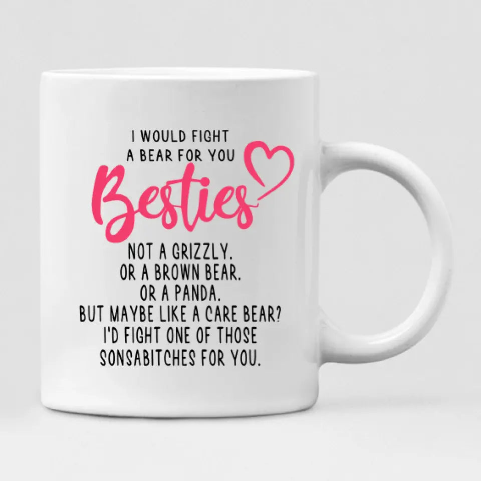 Best Friend Autumn - " I Would Fight A Bear For You Bestie... " - Personalized Mug  - PHUOC-CML-20220216-001
