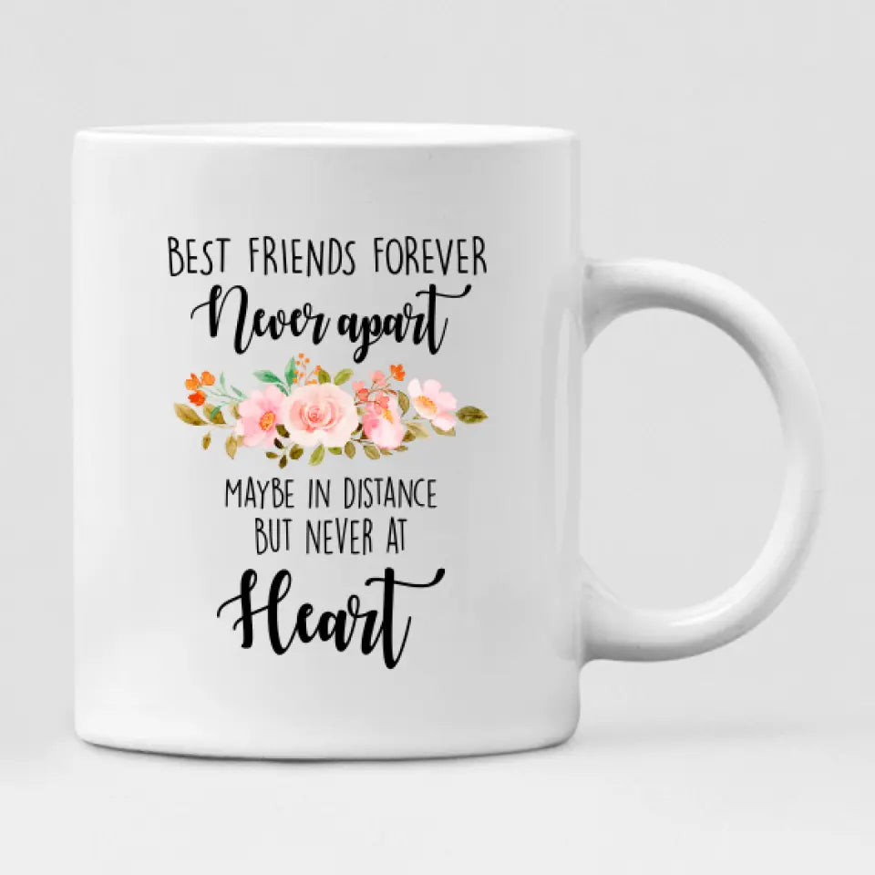 Wedding Bride - " Best Friends Forever Never Apart May Be In Distance But Never At Heart " Personalized Mug - PHUOC-CML-20220214-001